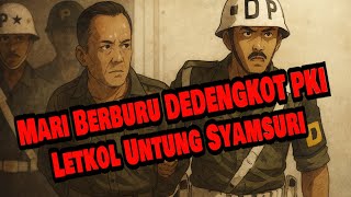 🔴 Mari Berburu Dedengkot PKI Letkol Untung Syamsuri (Sejarah Seru - Sejarah Indonesia)
