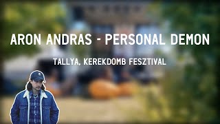 Áron András – Personal Demon (Tállya, Kerekdomb Fesztivál)