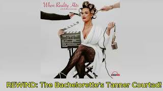 REWIND: The Bachelorette's Tanner Courtad!
