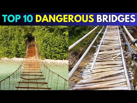 TOP 10 DANGEROUS BRIDGES IN THE WORLD