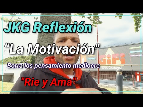 JKG REFLEXION: "La motivación es el impulso interno o externo que nos mueve a actuar o a perseguir"