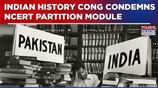 Indian History Cong Condemns NCERT Module On Partition: ‘Distorted History Being Fed To Children’