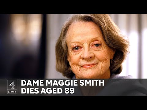 Dame Maggie Smith, legend of stage and screen, dies aged 89