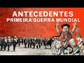 Causas e Eventos da Grande Guerra