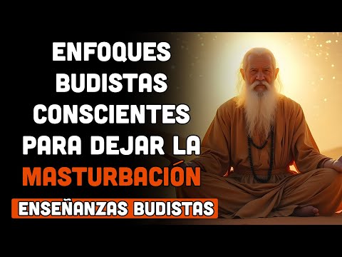 ENFOQUES BUDISTAS CONSCIENTES PARA DEJAR LA MASTURBACIÓN | ENSEÑANZAS BUDISTAS | PODCAST BUDISTA