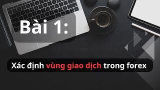 Bài 1: Cách xác định vùng giao dịch forex | Supply Demand Zone | VietnamForexFactory