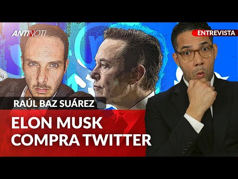 ¿Qué Traerá La Compra De Twitter Por Parte De Elon Musk? | Antinoti Entrevista A Raúl Baz