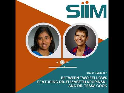 S7E07 - Live from SIIM Annual Meeting: Between Two Fellows with Dr.
Elizabeth Krupinski and Dr....