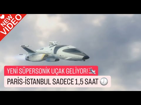 Yeni Süpersonik Uçak Geliyor! Paris-İstanbul Sadece 1,5 Saat ✅