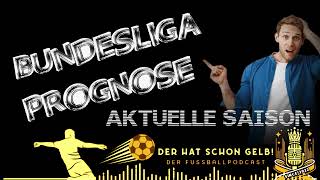BUNDESLIGA PROGNOSE: AKTUELLE SAISON - DER HAT SCHON GELB!