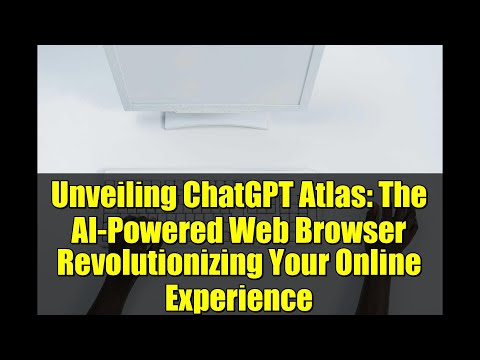 Unveiling ChatGPT Atlas: The AI-Powered Web Browser Revolutionizing Your Online Experience