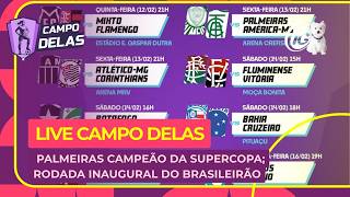 🔴 AO VIVO | Campo Delas: Palmeiras campeão da Supercopa; rodada inaugural do Brasileirão se aproxima