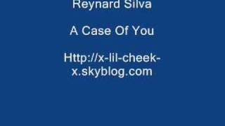 Reynard Silva  A Case Of You