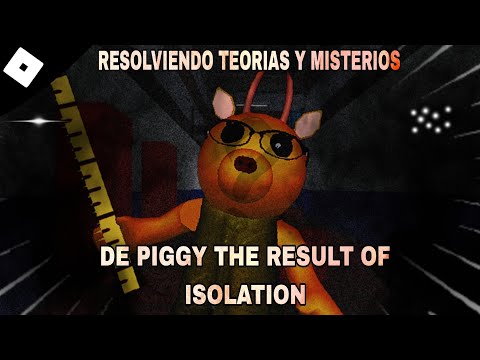 Resolviendo teorías y misterios de piggy the result of isolation | Roblox , parte 1