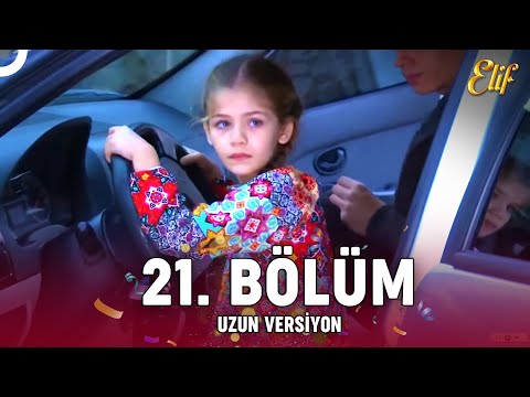 Elif Dizisi 21. Bölüm (Uzun Versiyon)