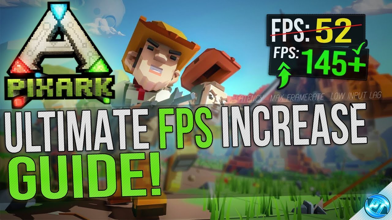 PixARK: Dramatically increase performance / FPS with any setup! - Panjno