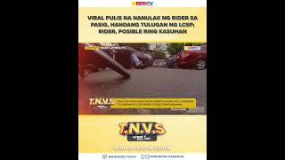 Viral pulis na nanulak ng rider sa Pasig, handang tulugan ng LCSP; rider, posible ring kasuhan.
