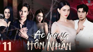ÁC MỘNG HÔN NHÂN - TẬP 11 [Lồng Tiếng] Top 1 Phim Bộ Tình Cảm Thái Lan Hay Nhất 2025 | Mai Davika