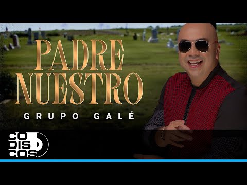 Padre Nuestro, Grupo Galé - Video