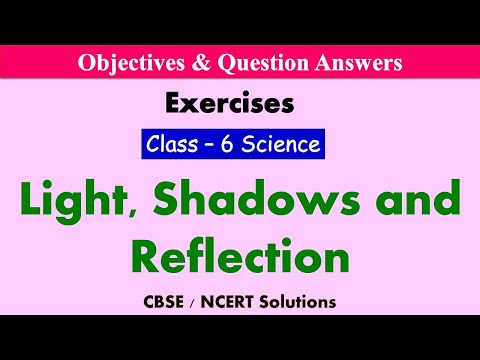 Light, Shadows and Reflection - Class : 6 Science | Exercises & Question Answers | Science MCQ's