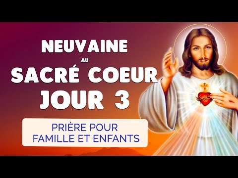 🙏 NEUVAINE au SACRÉ COEUR Jour 3 ❤️‍🔥 Bénédiction Famille et Enfants