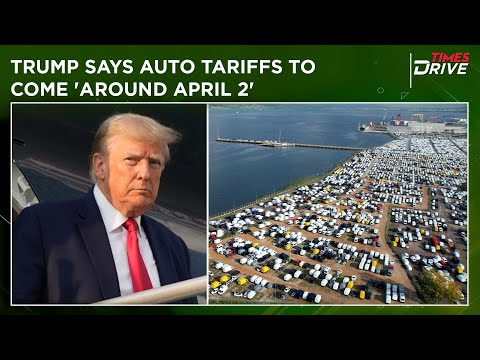 Trump Says Auto Tariffs To Come 'Around April 2' | Donald Trump | Times Drive #automobile #tariffs