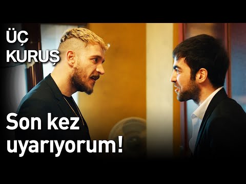 Üç Kuruş 17. Bölüm - Son Kez Uyarıyorum!