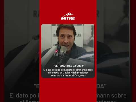 "ES LA DUDA" El dato de Eduardo Feinmann sobre el llamado de Javier Milei a sesiones extraordinarias