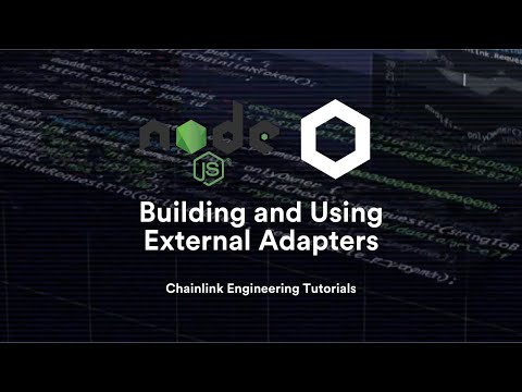 Building and Using External Adapters - Chainlink Engineering Tutorials