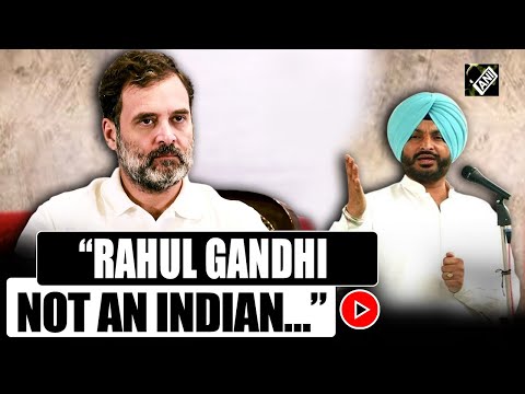 “Rahul Gandhi is not an Indian…” BJP’s Ravneet Bittu launches scathing attack on LoP