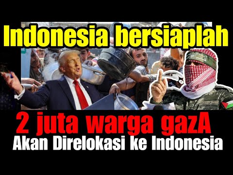 baiklah. Kami siap. Trump usulkan indonesia jadi negara Rolokasi 2 juta warga gaza.