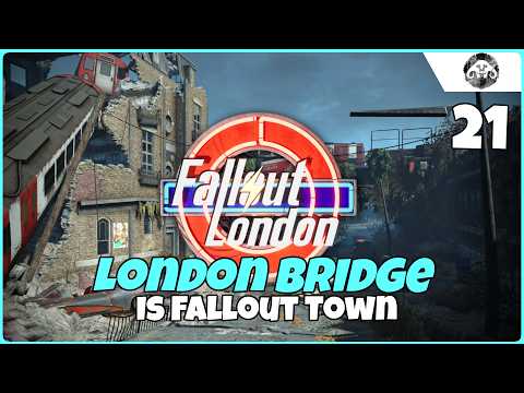 FALLOUT : London #21 - London Bridge Is Fallout Town