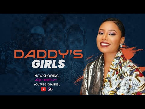 DADDY'S GIRLS | NOLLYWOOD DRAMA SERIES | EPISODE 38 | NANCY ISIME | BIODUN STEPHEN | FEMI OKUSANYA