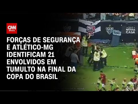 Forças de Segurança e Atlético identificam 21 envolvidos em tumulto na Copa do Brasil | CNN NOVO DIA