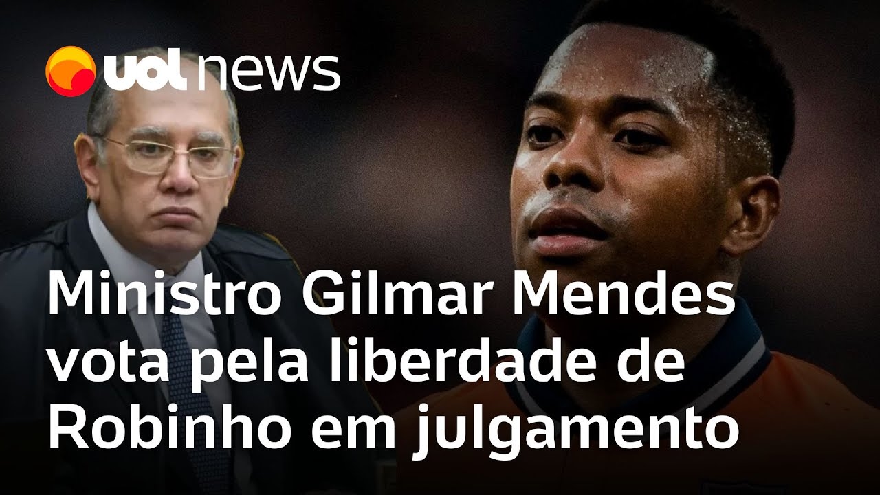 Ministro Gilmar Mendes vota pela liberdade de Robinho condenado por estupro