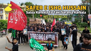 Safer E Ishq Hussain (1447/2025) || (W.B) Salua Karbala To Taki Sarania Karbala