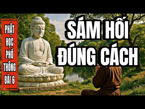 Phật học Phổ thông: Bài 6 - Sám hối đúng cách, trừ nghiệp