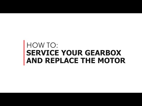 HOW TO: SERVICE YOUR GEARBOX AND REPLACE THE MOTOR