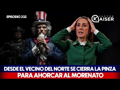 Desde el vecino del norte se cierra la pinza para ahorcar al Morenato. Episodio 332