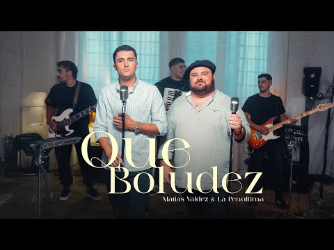 Matias Valdez, La Penúltima - Que Boludez (Video Oficial)