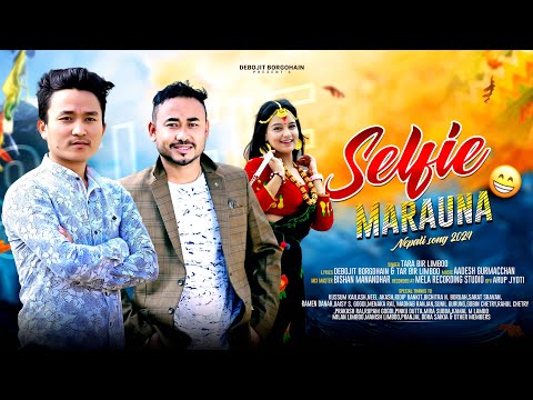 Selfie Marauna || TARA BIR LIMBOO || DEBOJIT BORGOHAIN || AADESH GURMACCHAN || New Nepali Song 2025