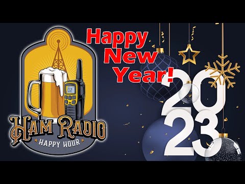 Ham Radio Happy Hour for New Year's Eve 2022!  Happy New Year 2023