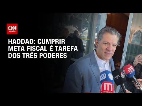 ​“Cumprir meta fiscal é tarefa dos Três Poderes”, diz Haddad | BASTIDORES CNN