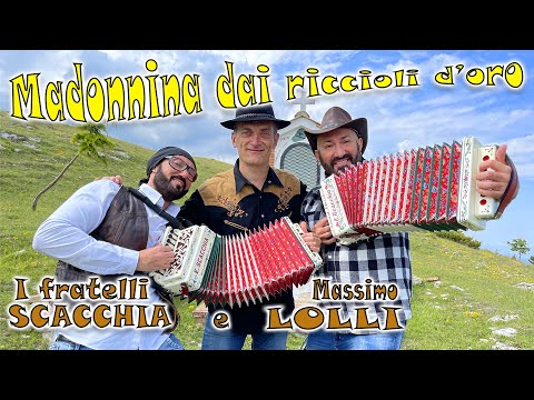Madonnina dai riccioli d'oro (valzer) I FRATELLI SCACCHIA e MASSIMO LOLLI (organetto)