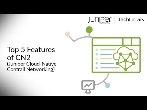 Top 5 Features of CN2 (Juniper Cloud-Native Contrail Networking)