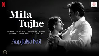 Mila Tujhe | Aap Jaisa Koi | R. Madhavan, Fatima Sana Shaikh | Justin, Vishal, Prateeksha, Raj