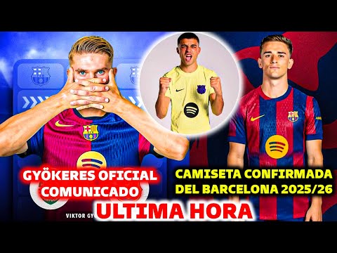 🚨GYÖKERES ES OFICIAL, COMUNICADO - CAMISETA CONFIRMADA DEL BARCELONA 2025/26 - DE JONG CRITICADO