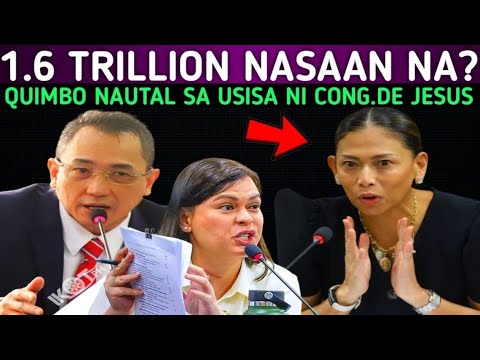 1.6 TRILLION SAAN NAPUNTA? QUIMBO NAUTAL AT NANLAMIG SA TANONG NI DE JESUS!