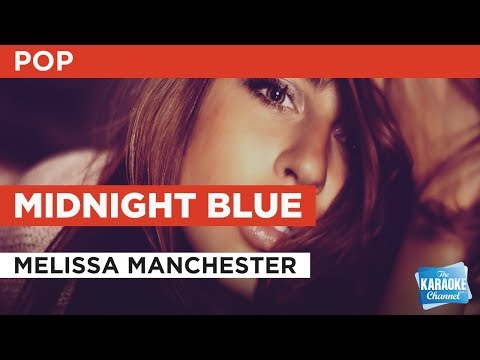 Midnight Blue in the Style of “Melissa Manchester” with lyrics (no lead vocal) karaoke video