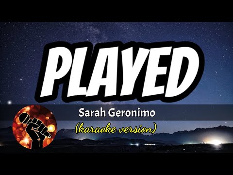 PLAYED – SARAH GERONIMO (karaoke version)